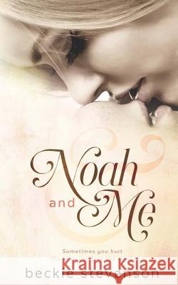 Noah and Me Beckie Stevenson 9781505530247 Createspace