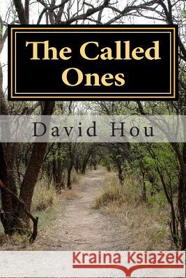 The Called Ones: The Apostles of God David Lung Hsien Hou 9781505530483 Createspace