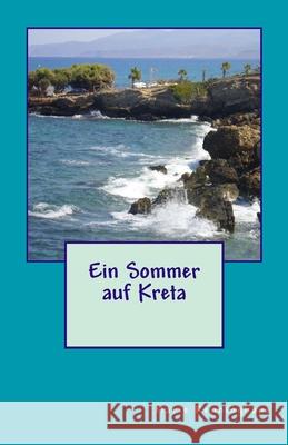 Ein Sommer auf Kreta Renninghaus, Marie 9781505534535 Createspace