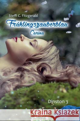 Frühlingszauberblau: Carina Fitzgerald, Steffi C. 9781505535464 Createspace