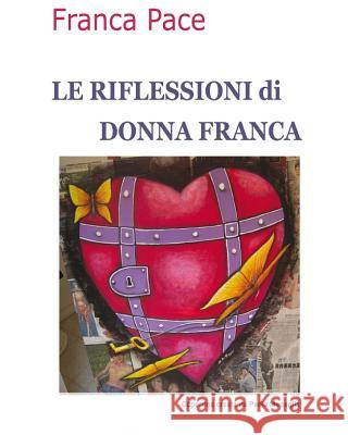 Le Riflessioni di Donna Franca Pace, Franca 9781505536447 Createspace
