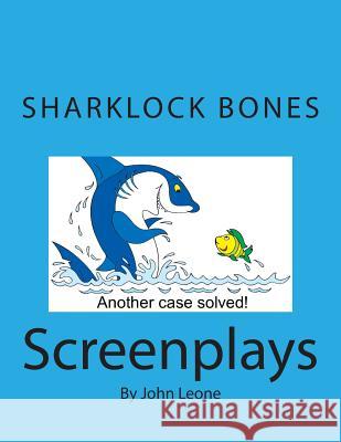 Sharklock Bones: Screenplays John L. Leone 9781505536522 Createspace