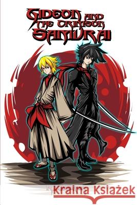 Gideon and the Crimson Samurai R. L. Baxter Stephen Malcom Phil Wal 9781505539394 Createspace