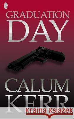 Graduation Day: A Flash-Fiction Novella Calum Kerr 9781505540161