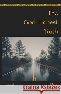 The God-Honest Truth MR Mark Eisenzimmer 9781505542646 Createspace