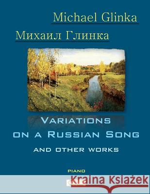 Glinka. Variations on a Russian Song and other Works. Shevtsov, Victor 9781505542653 Createspace