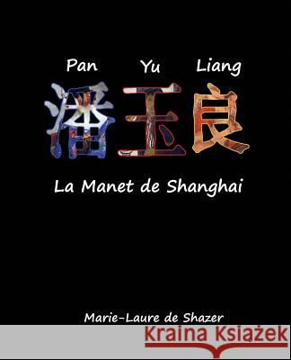 Pan Yu Liang La Manet de Shanghai Marie-Laure D 9781505543841 Createspace