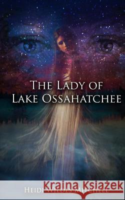 The Lady of Lake Ossahatchee Heidi Wildes Mitchell 9781505544145