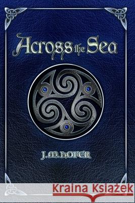 Across the Sea J M Hofer 9781505544176 Createspace Independent Publishing Platform