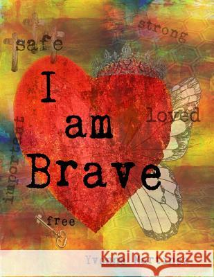 I am Brave: A Workbook for Girls Martinez, Yvonne 9781505544275