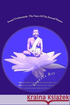 Swami Vivekananda -The Voice Of The Eternal Master: Swami Vivekananda Subrata Ray 9781505544695 Createspace Independent Publishing Platform