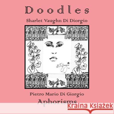 Doodles & Aphorisms Sharlet Vaughn Digiorgio Pietro M. Digiorgio 9781505545630 Createspace