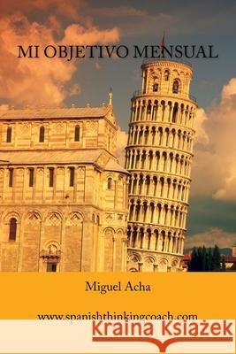 Mi objetivo mensual Miguel Acha 9781505546033 Createspace Independent Publishing Platform