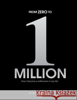 From 0 to 1 Million: How I became a millionaire in my 20s Radwan, Farouk 9781505547566