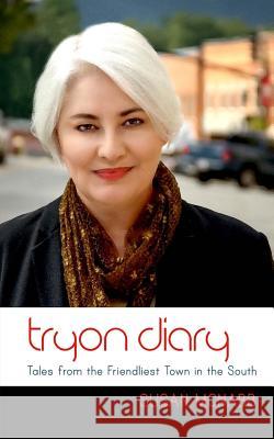 Tryon Diary: Tales from the Friendliest Town in the South Susan McNabb 9781505549393 Createspace