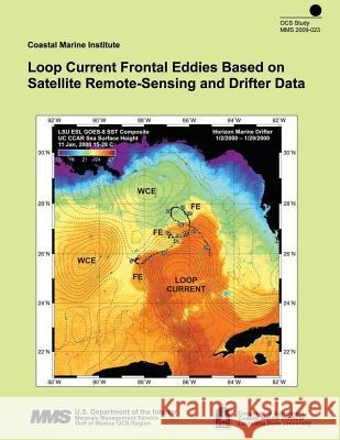 Loop Current Frontal Eddies Based on Satellite Remote-Sensing and Drifter Data U. S. Department of the Interior 9781505551341