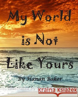 My World is Not Like Yours Liedtke, Gabriele 9781505553161 Createspace