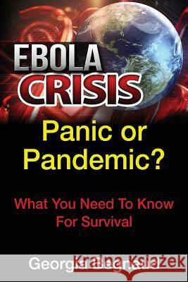 Ebola Crisis: Panic or Pandemic? Georgia Begnaud 9781505553321 Createspace Independent Publishing Platform