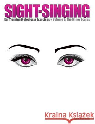 Sight-Singing - Ear Training Melodies & Exercises: Volume 3, The Minor Scales Oxmond, Hans 9781505553598 Createspace Independent Publishing Platform