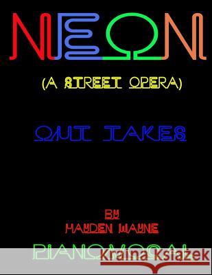 Neon (a street opera) [out takes] piano/vocal Wayne, Hayden 9781505553833