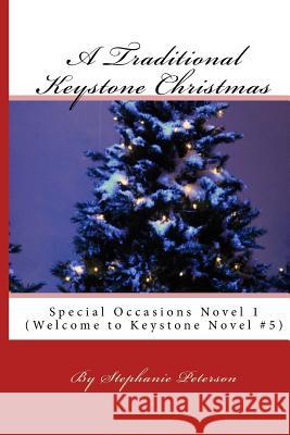 A Traditional Keystone Christmas: Special Occasions Novel 1 Stephanie Peterson 9781505554939 Createspace