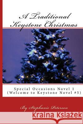 A Traditional Keystone Christmas: Special Occasions Novel 1 Stephanie Peterson 9781505554939