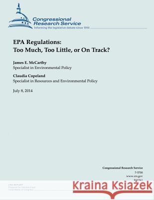 EPA Regulations: Too Much, Too Little, or On Track? Congressional Research Service 9781505554946 Createspace