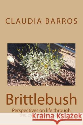 Brittlebush: Perspectives on life through the eyes of our horse Oakes, T. C. 9781505557077 Createspace