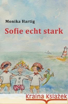 Sofie echt stark Monika Hartig 9781505558555 Createspace Independent Publishing Platform