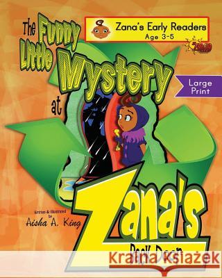 The Funny Little Mystery at Zana Back Door - Zana's Early Reader Aisha a. King 9781505560138