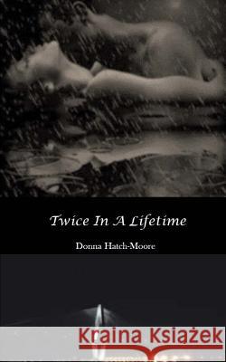 Twice In A Lifetime Hatch-Moore, Donna 9781505561111