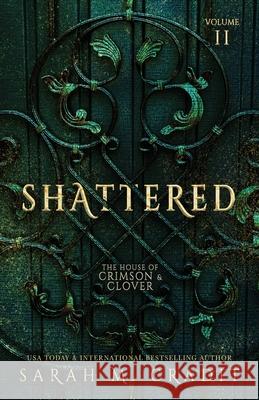 Shattered: The House of Crimson & Clover Volume II Cradit, Sarah M. 9781505561418 Createspace