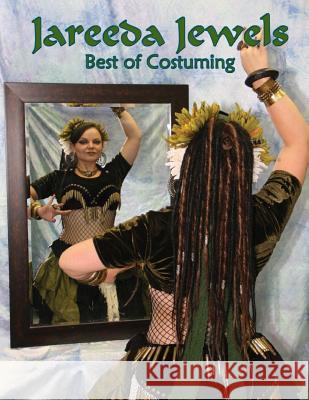 Jareeda Jewels Best of Costuming: For Belly Dance Mezdulene Bliss 9781505561883 Createspace