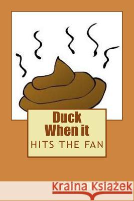 Duck When it Hits the Fan Watson, Russell 9781505562163 Createspace