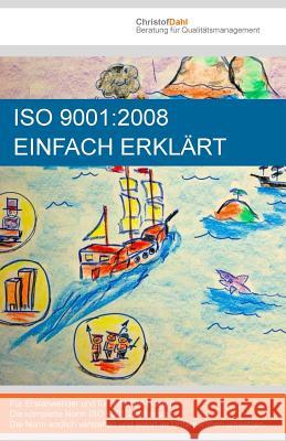 ISO 9001: 2008 einfach erklärt Dahl, Christof 9781505562828