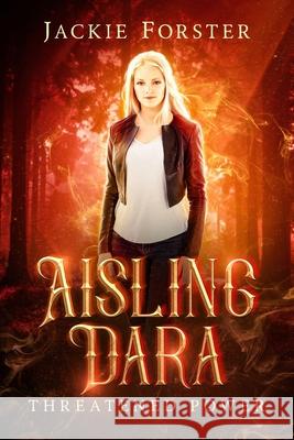 Aisling Dara: Threatened Power Miss Jackie Forster 9781505562880 Createspace