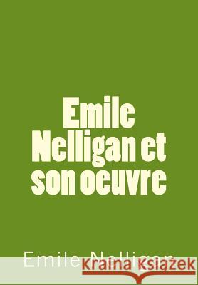 Emile Nellgan et son oeuvre Nelligan, Emile 9781505568233