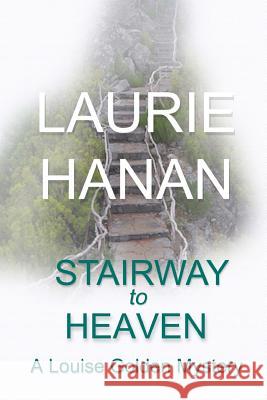 Stairway to Heaven: A Louise Golden Mystery Laurie Hanan 9781505568936