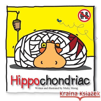 Hippochondriac Micky Morag 9781505569476 Createspace Independent Publishing Platform