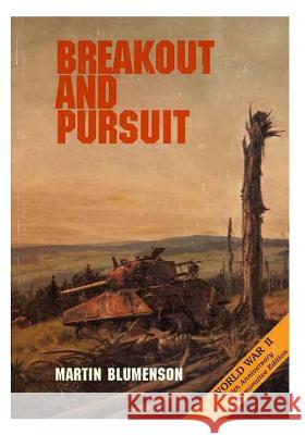 The European Theater of Operations: Breakout and Pursuit Martin Blumenson Center of Military History United States 9781505571288