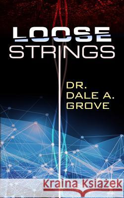 Loose Strings Dr Dale Addison Grov 9781505573589 Createspace