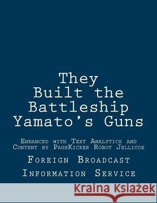 They Built the Battleship Yamato's Guns: Enhanced with Text Analytics and Content by PageKicker Robot Jellicoe Pagekicker Robot Jellicoe 9781505573602 Createspace