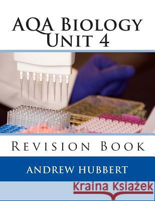 AQA Biology Unit 4: Revision Book Hubbert, Andrew I. 9781505575583