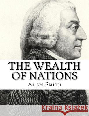 The Wealth of Nations Adam Smith 9781505577129 Createspace