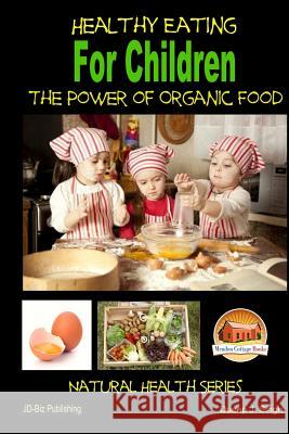 Healthy Eating for Children - The Power of Organic Food John Davidson Dueep J. Singh Mendon Cottage Books 9781505577433