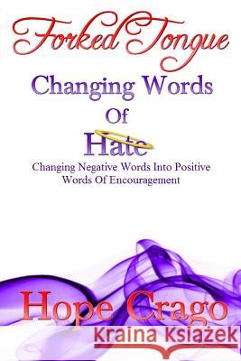 Forked Tongue: Changing Words Of Hate Crago, Hope 9781505577662 Createspace