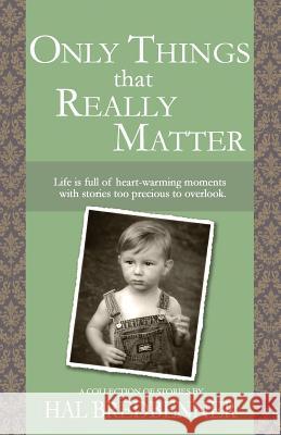 Only Things That Really Matter Hal Bredbenner 9781505577792 Createspace