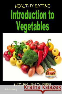 Healthy Eating - Introduction to Vegetables John Davidson Dueep J. Singh Mendon Cottage Books 9781505577891