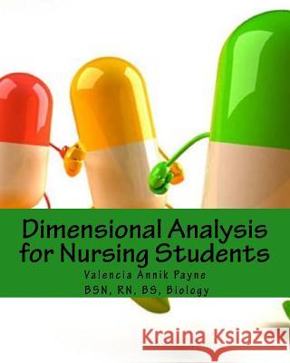 Dimensional Analysis for Nursing Students Valencia Annik Payne 9781505578171 Createspace