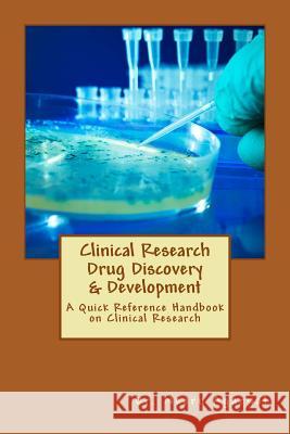 Clinical Research Drug Discovery & Development: A Quick Reference Handbook on Clinical Research Neeru Agarwal 9781505586886 Createspace